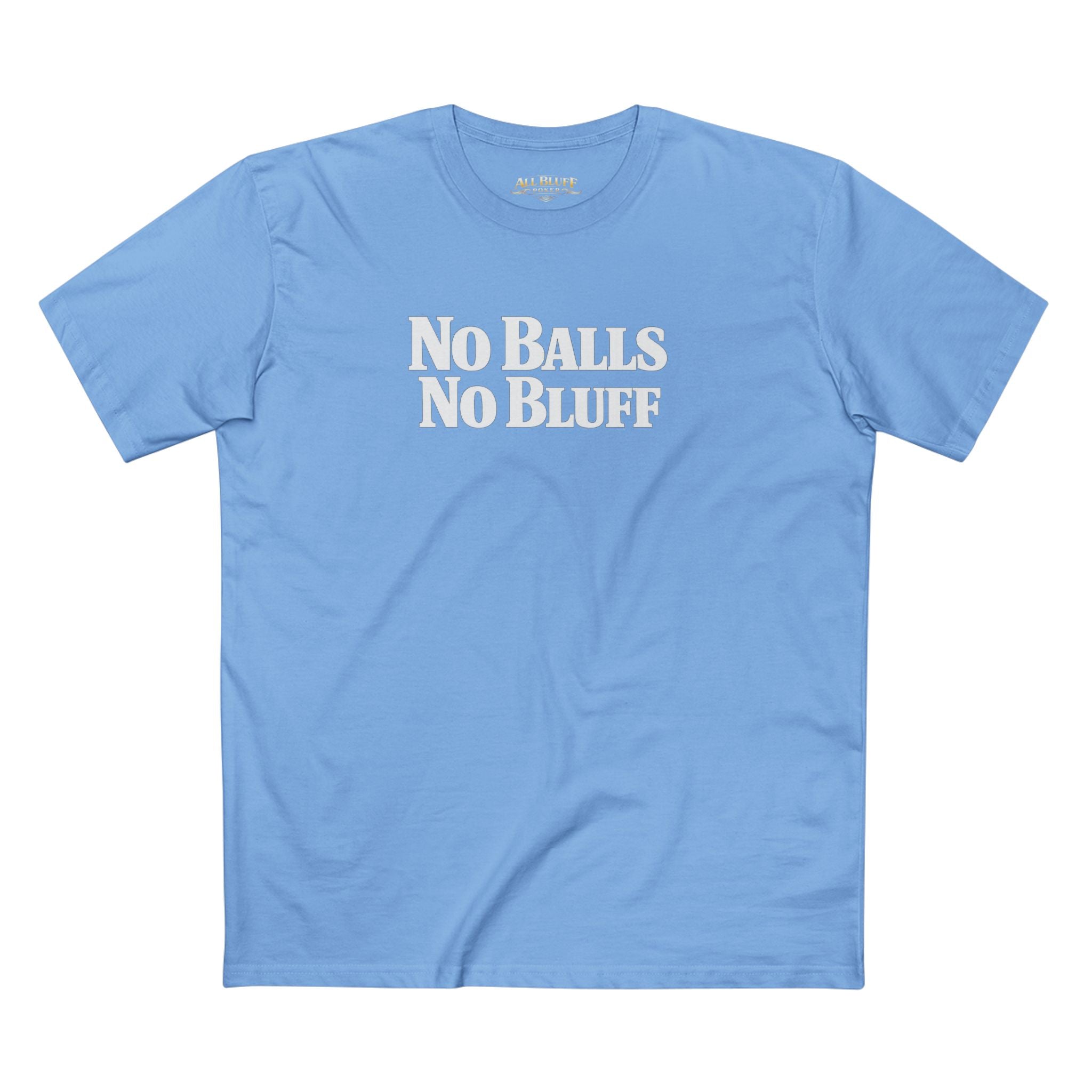 No Balls No Bluff T-Shirt in Carolina Blue – Front Flat Lay | All Bluff Poker