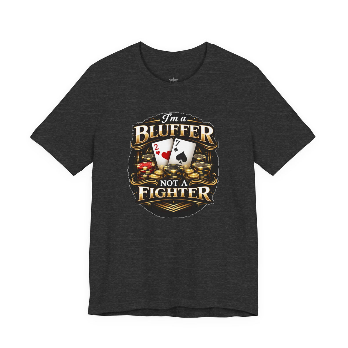 I'm a Bluffer Not a Fighter T-Shirt in Dark Grey Heather – Front Flat Lay | All Bluff Poker