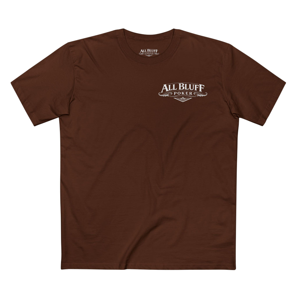 I'm a Bluffer Not a Fighter T-Shirt in Dark Chocolate – Front Flat Lay | All Bluff Poker
