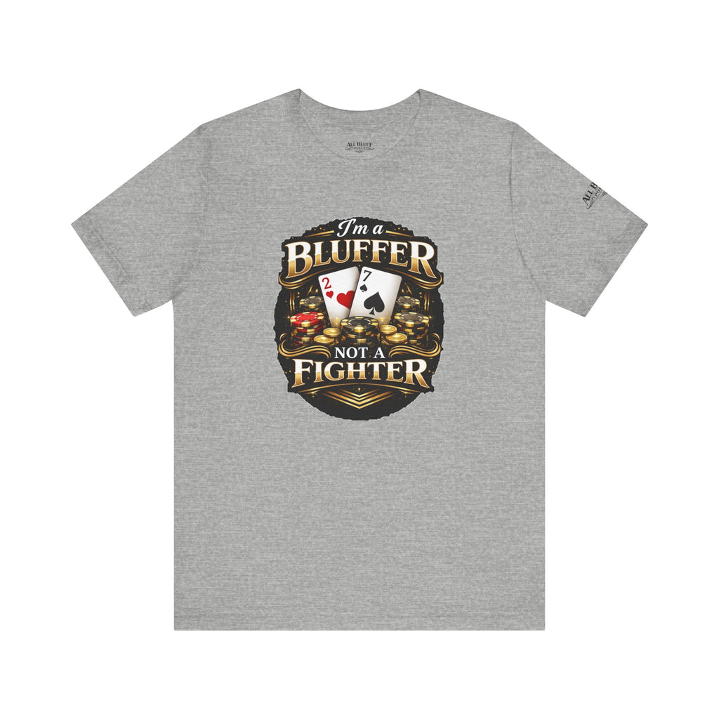 I'm a Bluffer Not a Fighter T-Shirt in Athletic Heather – Front Flat Lay | All Bluff Poker 