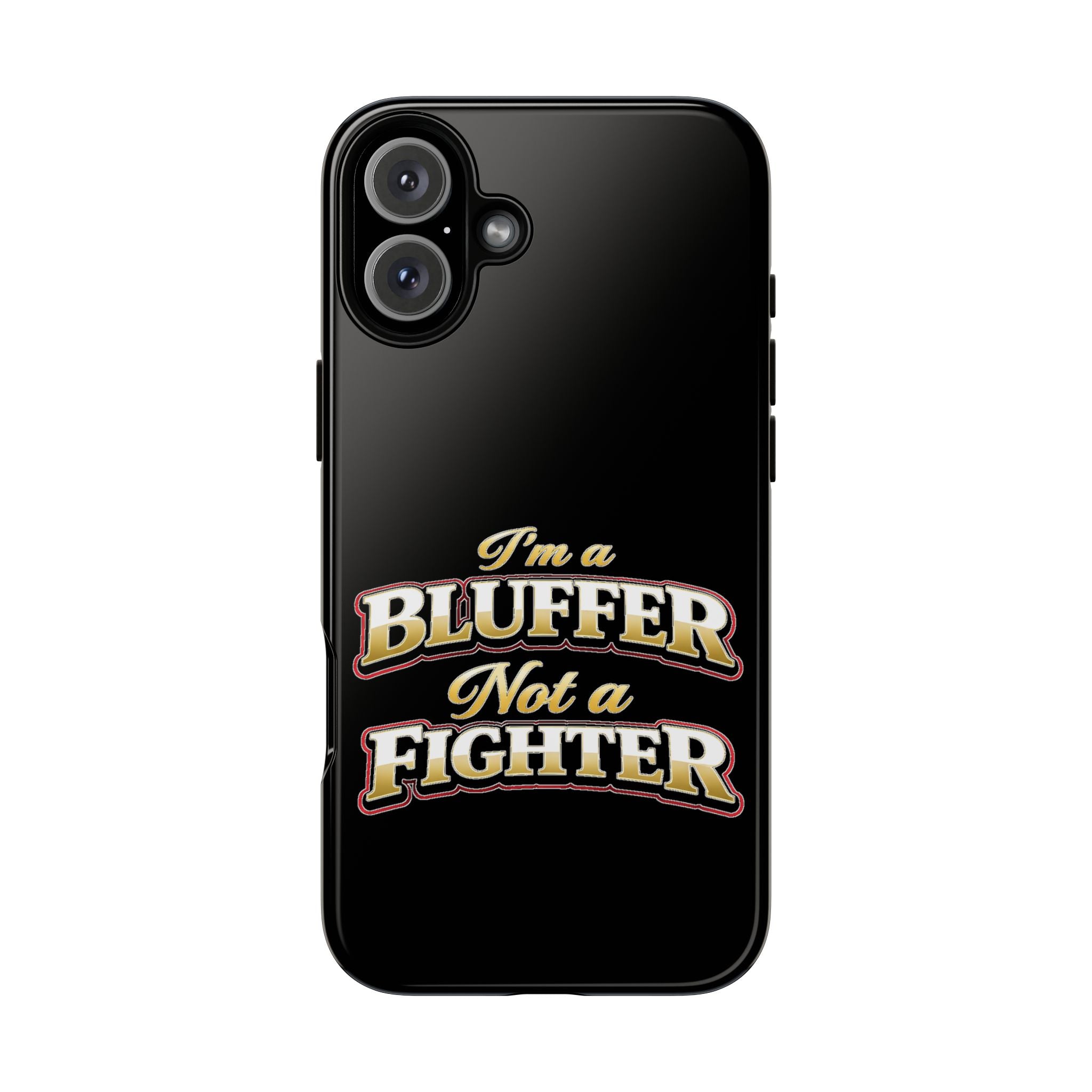 I'm a Bluffer Not a Fighter | All Bluff Poker | Phone Cases | IBNF-PC-1 — Tough Case