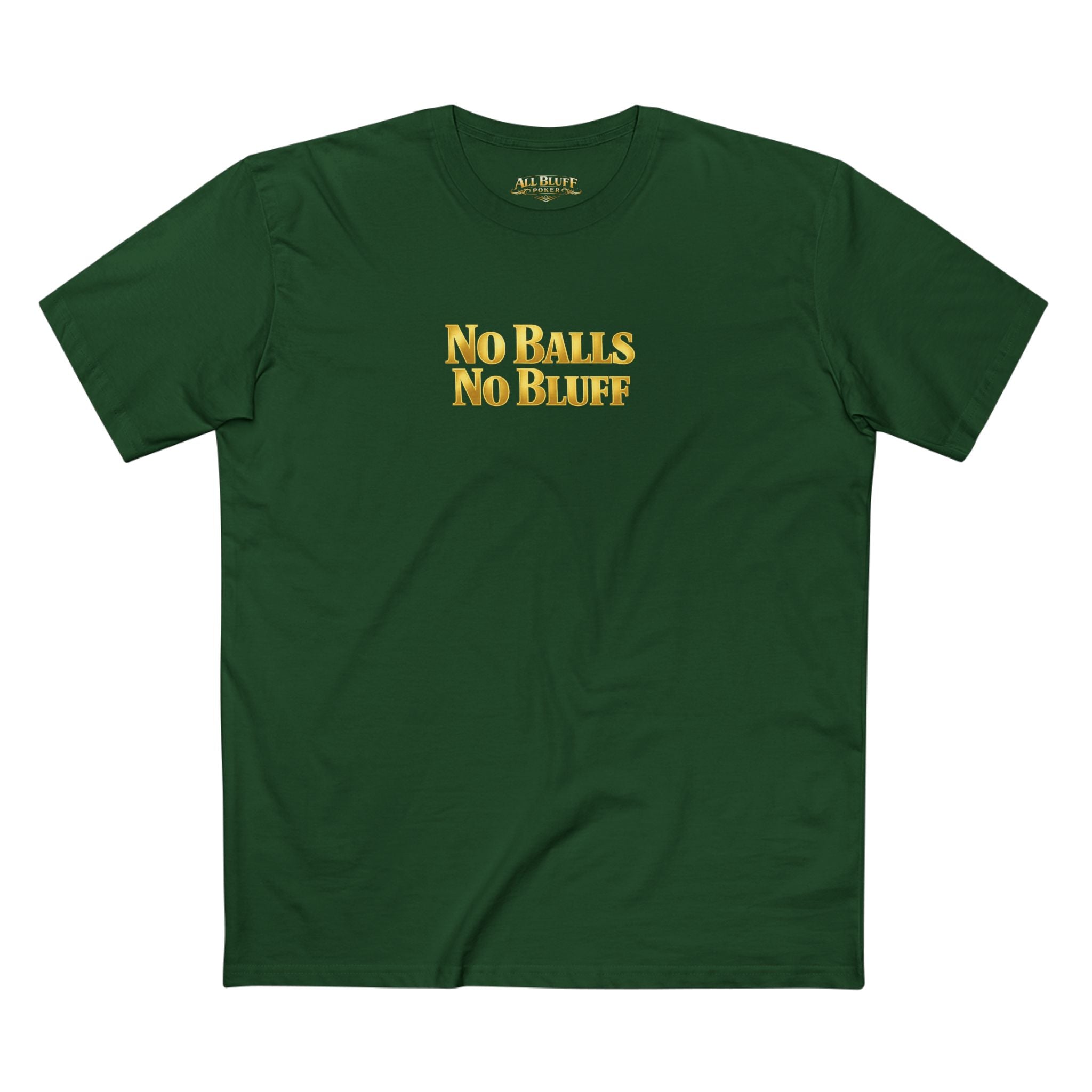 No Balls No Bluff T-Shirt in Forest Green – Front Flat Lay | All Bluff Poker