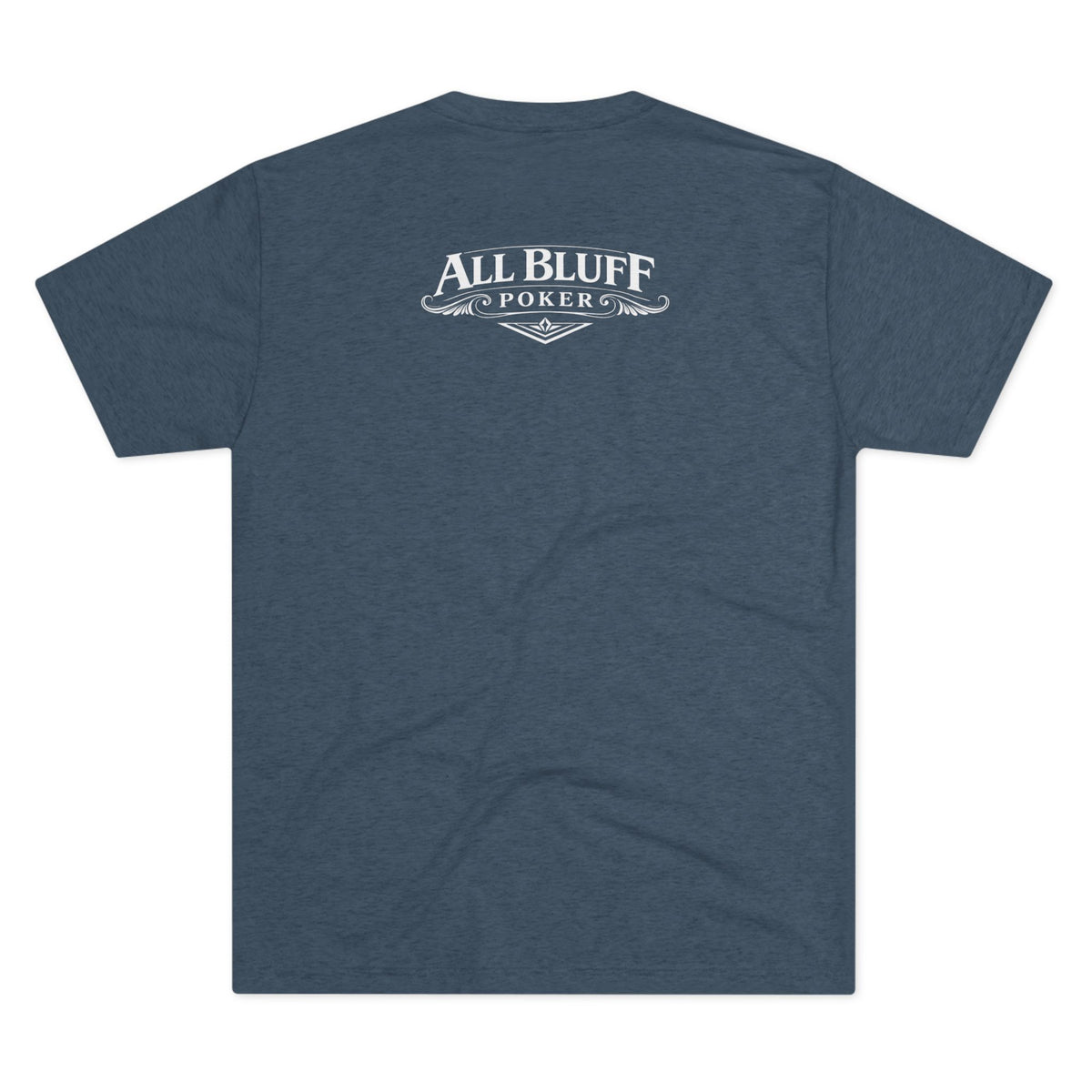 I'm a Bluffer Not a Fighter T-Shirt in Tri-Blend Indigo – Back Flat Lay | All Bluff Poker