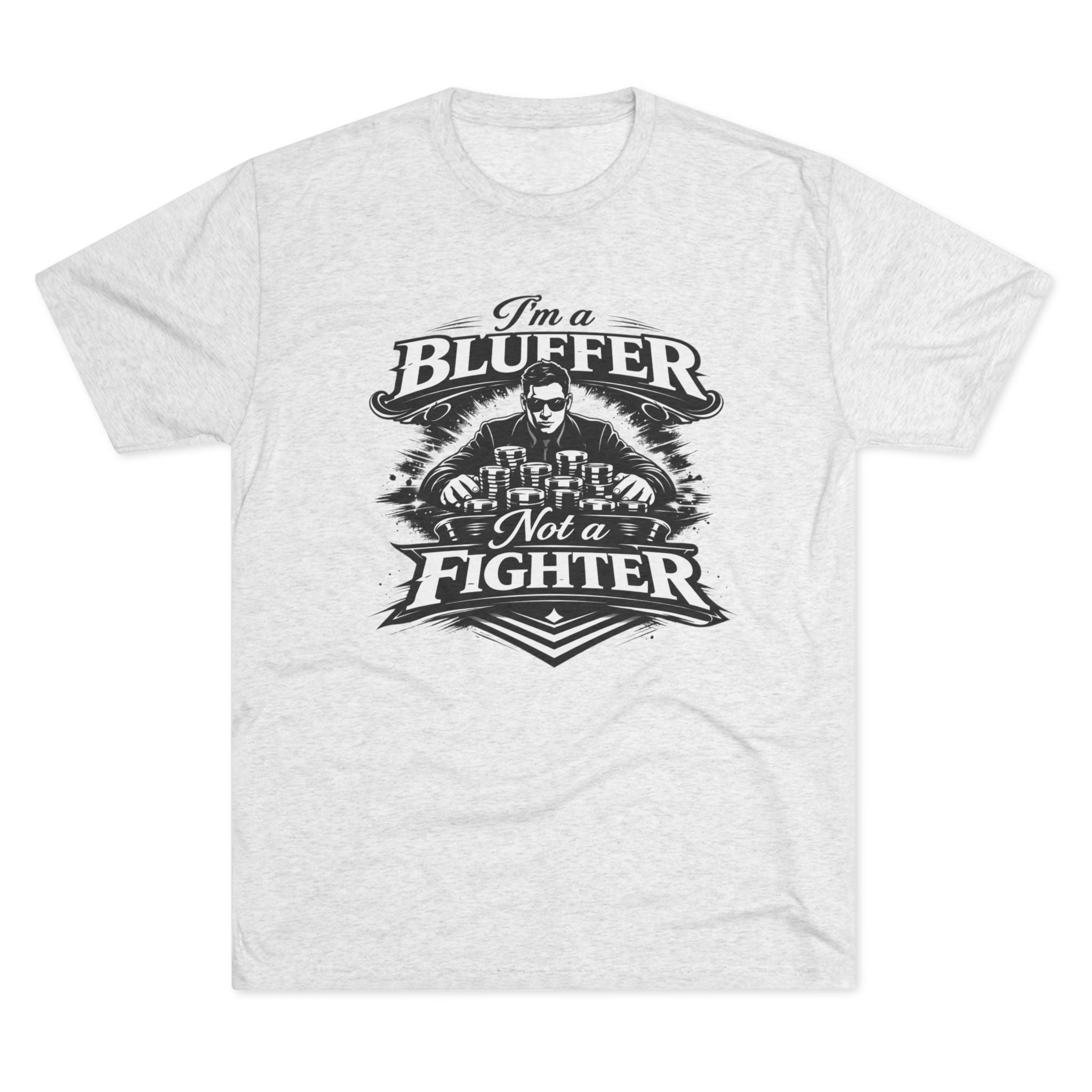 I'm a Bluffer Not a Fighter T-Shirt in Tri-Blend Heather – Front Flat Lay | All Bluff Poker