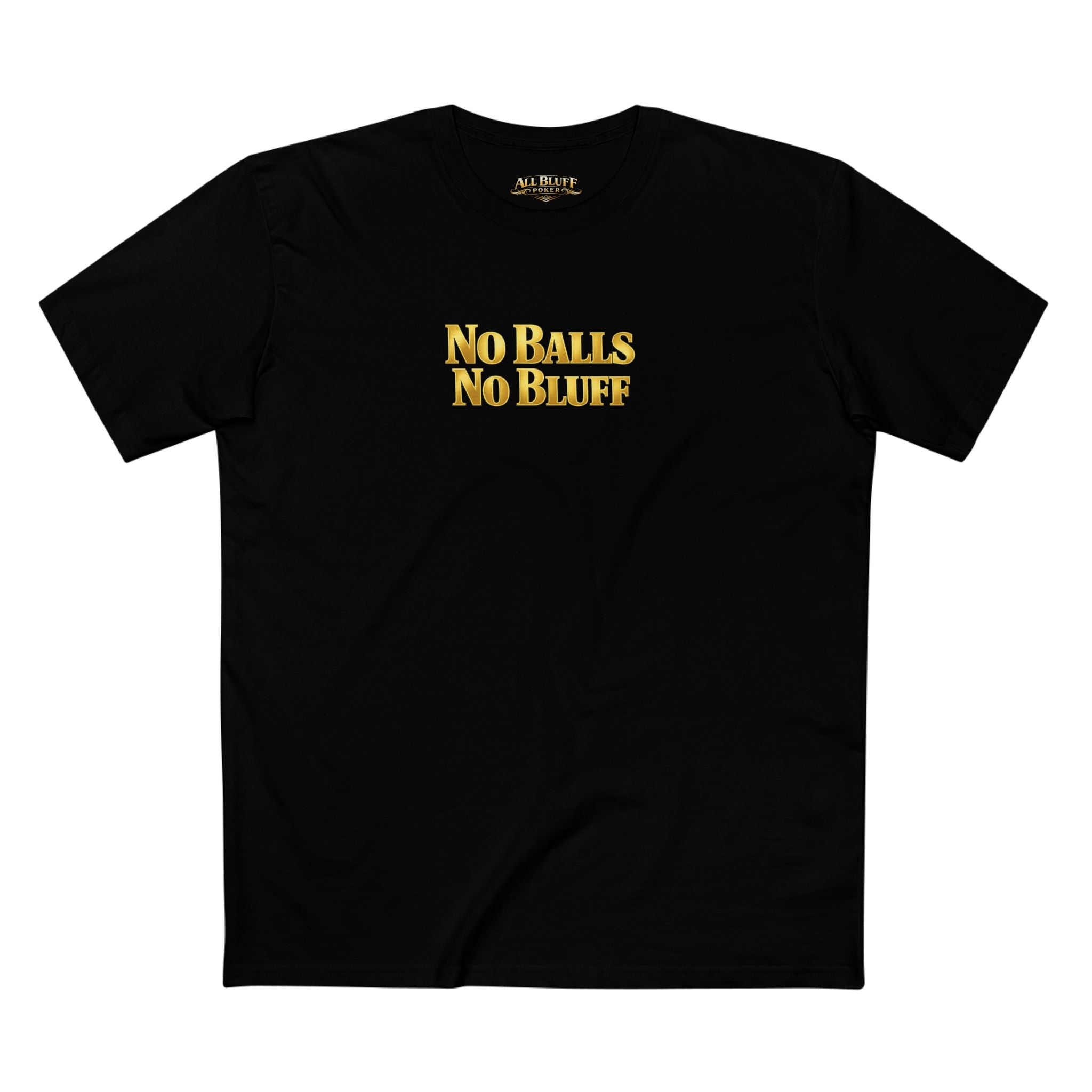 No Balls No Bluff T-Shirt in Black – Front Flat Lay | All Bluff Poker