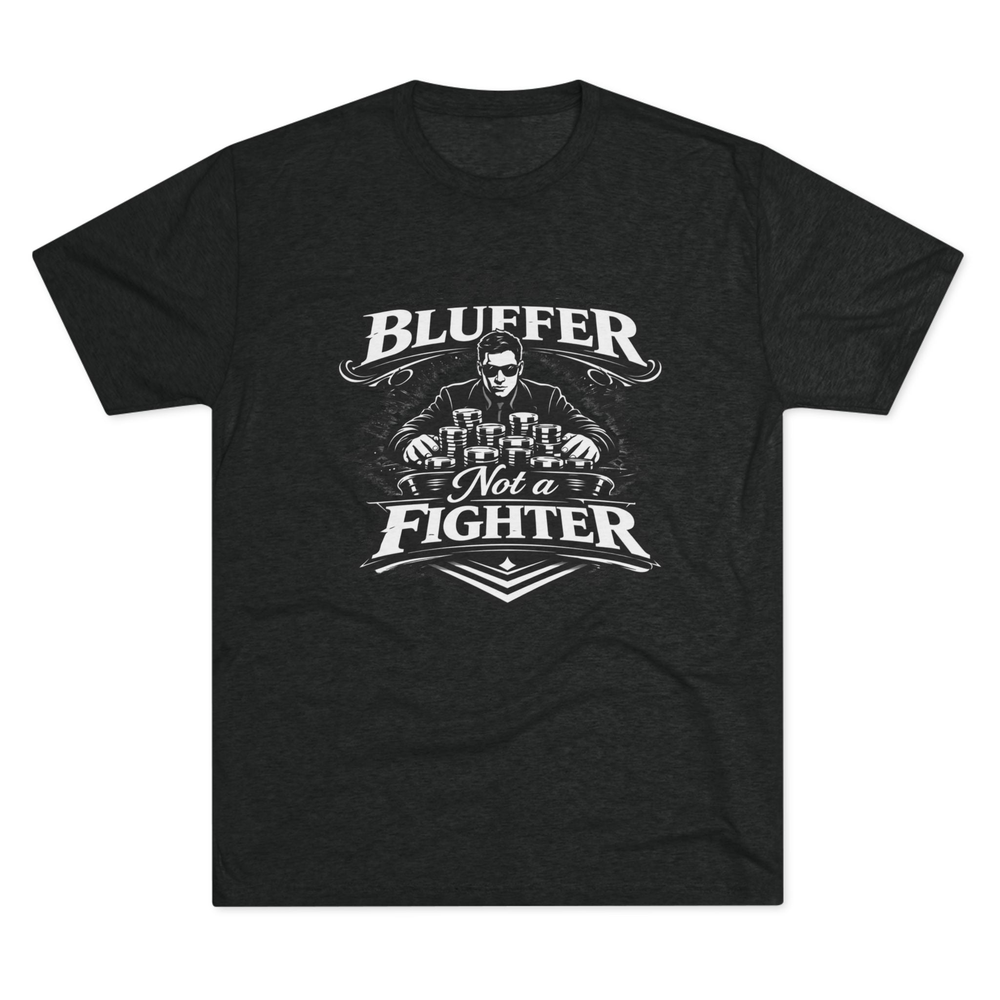 I'm a Bluffer Not a Fighter T-Shirt in Tri-Blend Vintage Black – Front Flat Lay | All Bluff Poker