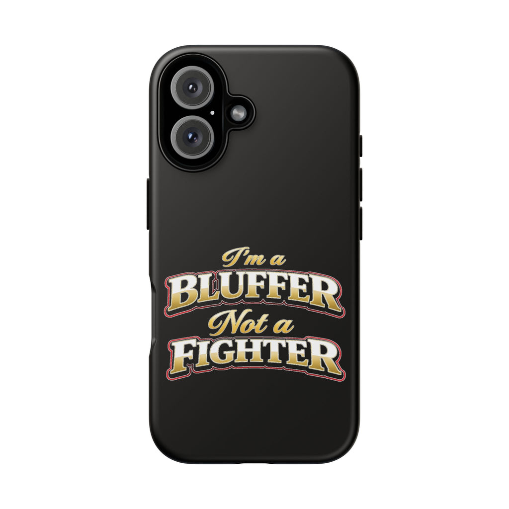 I'm a Bluffer Not a Fighter | All Bluff Poker | Phone Cases | IBNF-PC-1 — Tough Case