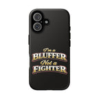 I'm a Bluffer Not a Fighter | All Bluff Poker | Phone Cases | IBNF-PC-1 — Tough Case