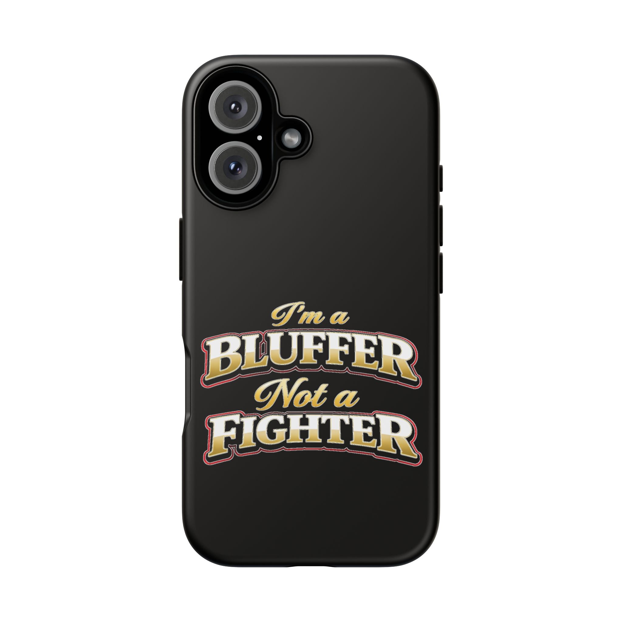 I'm a Bluffer Not a Fighter | All Bluff Poker | Phone Cases | IBNF-PC-1 — Tough Case