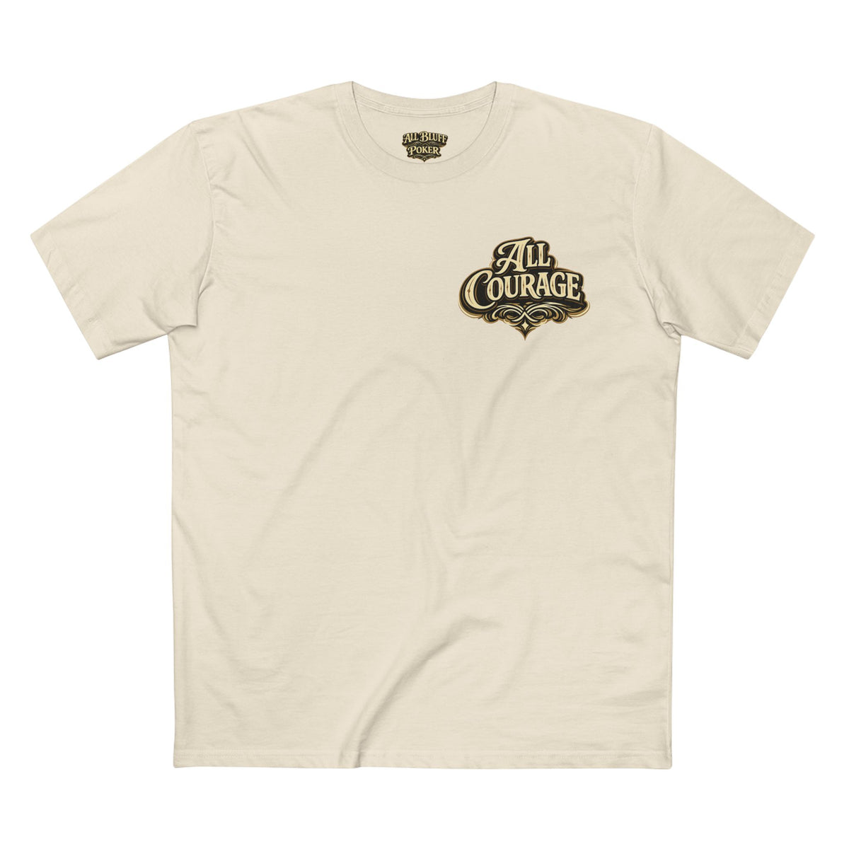 All Courage T-Shirt in Natural – Front Flat Lay | All Bluff Poker