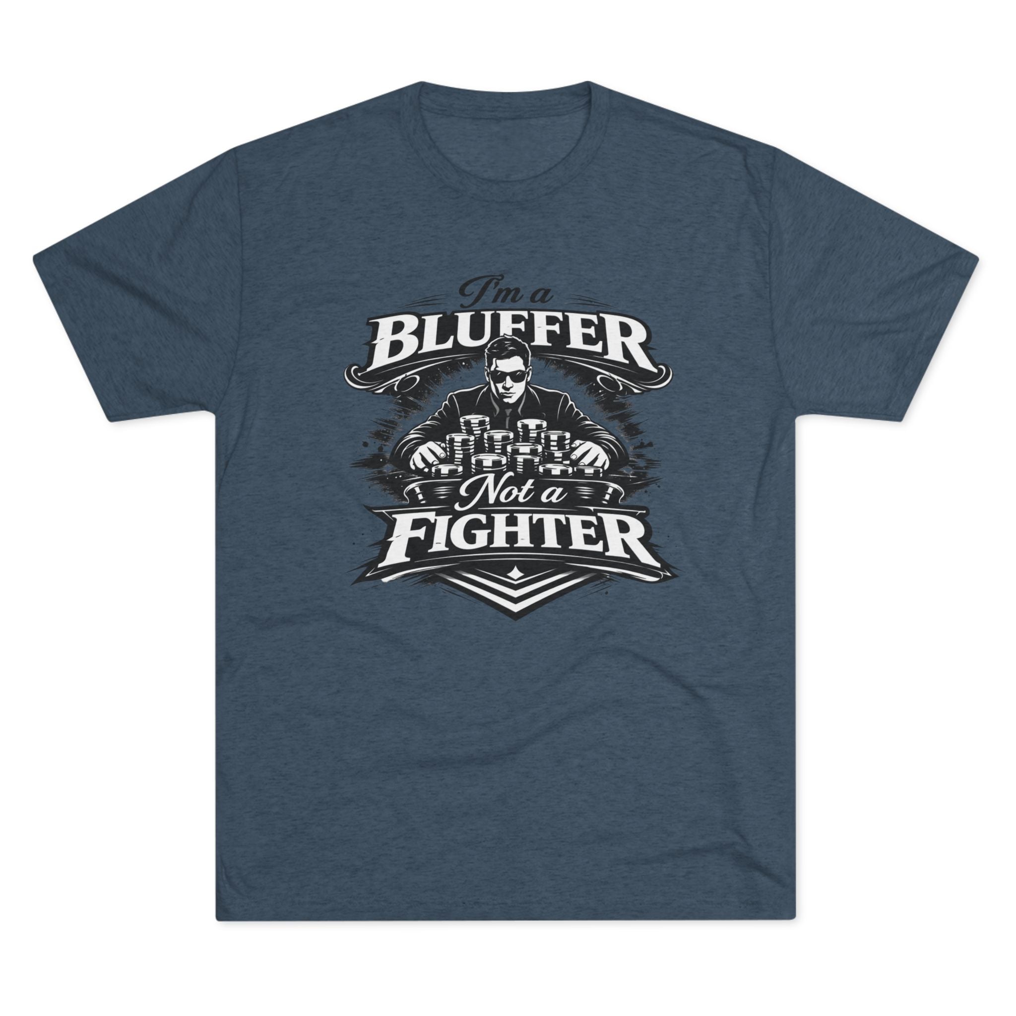 I'm a Bluffer Not a Fighter T-Shirt in Tri-Blend Indigo – Front Flat Lay | All Bluff Poker
