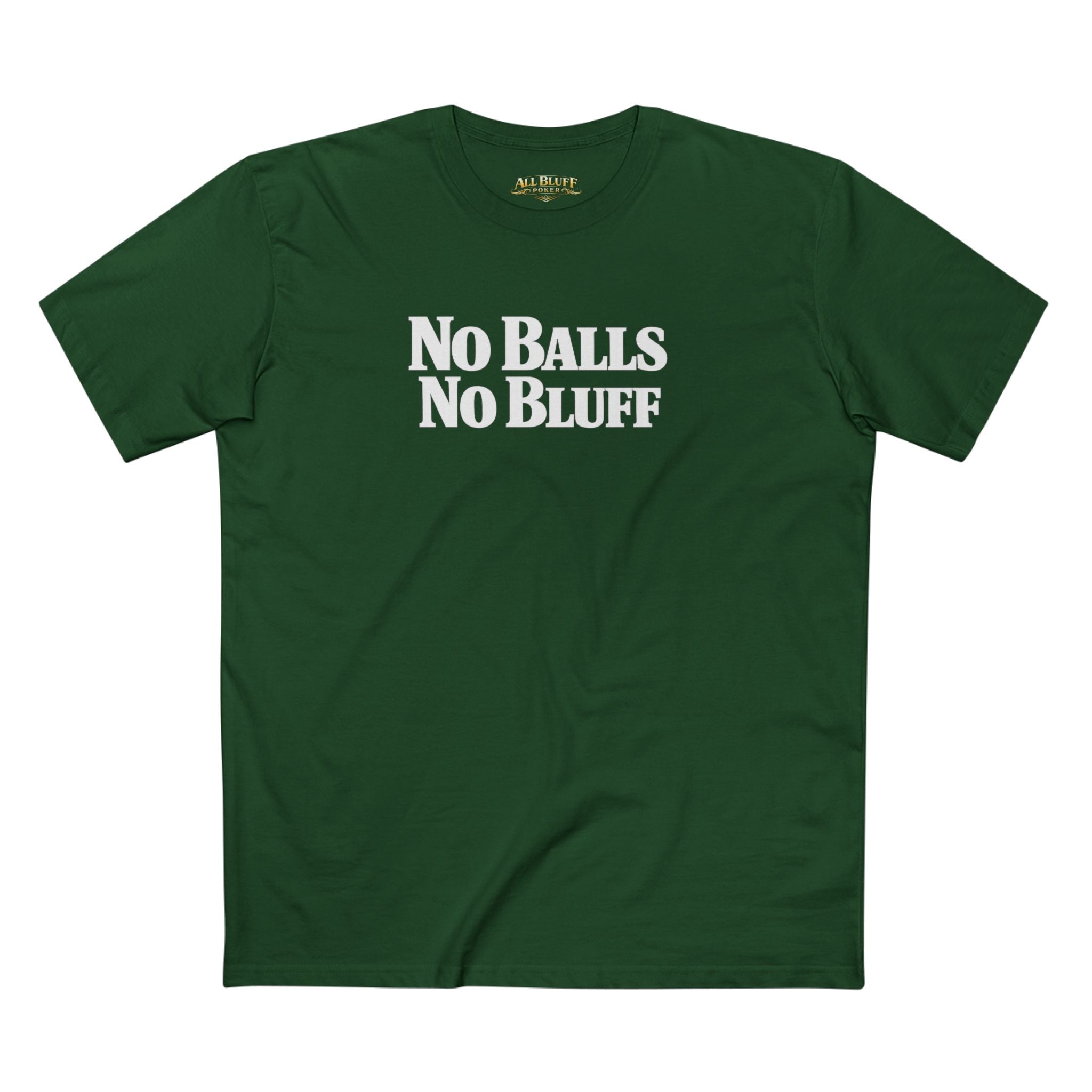 No Balls No Bluff T-Shirt in Forest Green – Front Flat Lay | All Bluff Poker