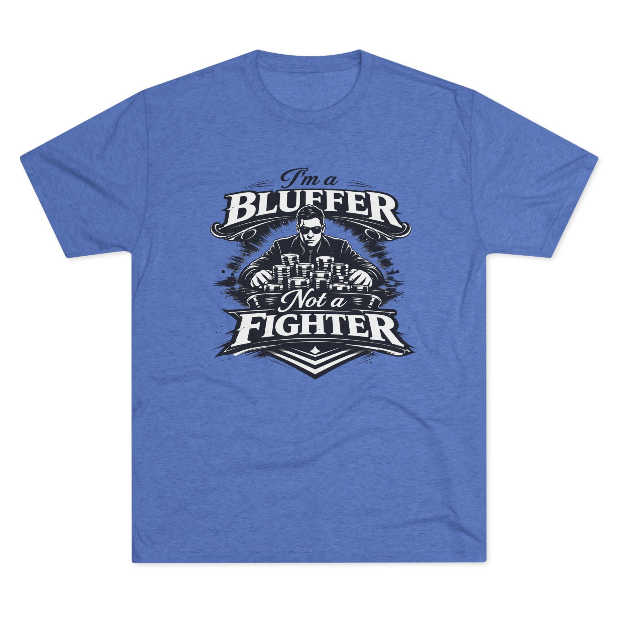 I'm a Bluffer Not a Fighter T-Shirt in Tri-Blend Vintage Royal – Front Flat Lay | All Bluff Poker