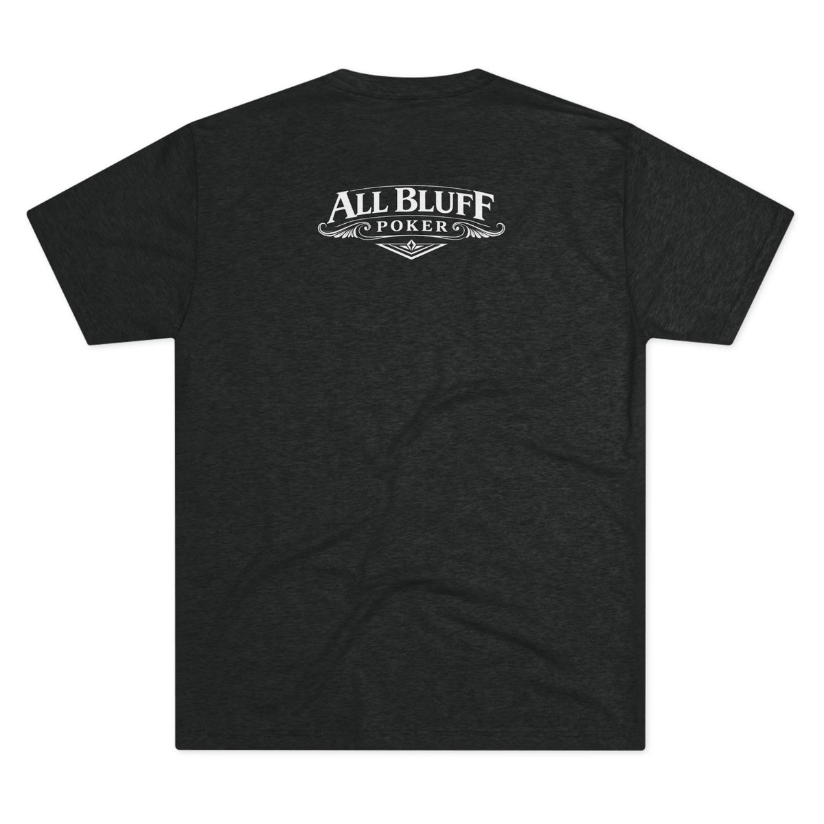 I'm a Bluffer Not a Fighter T-Shirt in Tri-Blend Vintage Black – Back Flat Lay | All Bluff Poker