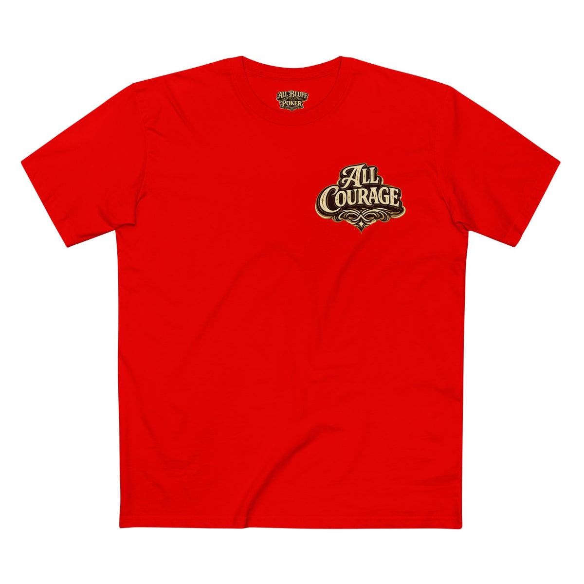 All Courage T-Shirt in Red – Front Flat Lay | All Bluff Poker
