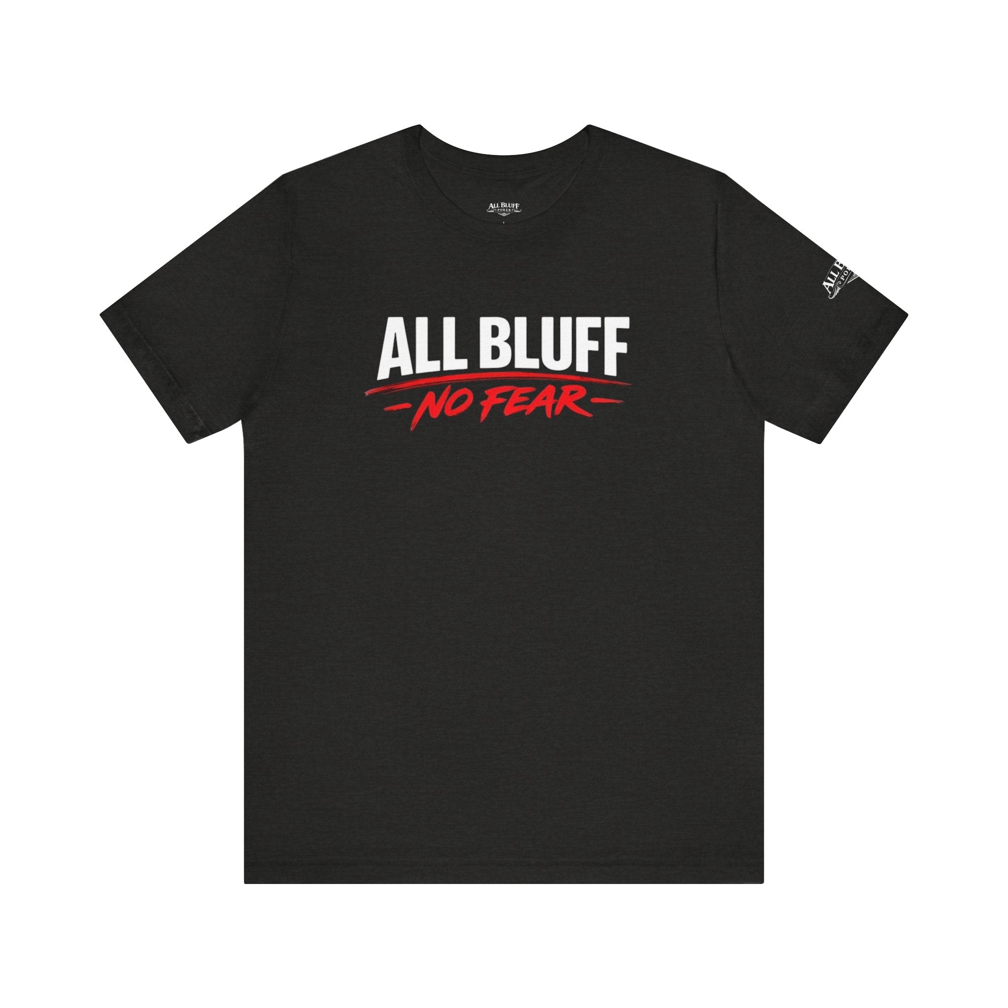 All Bluff No Fear T-Shirt in Black Heather – Front Flat Lay | All Bluff Poker
