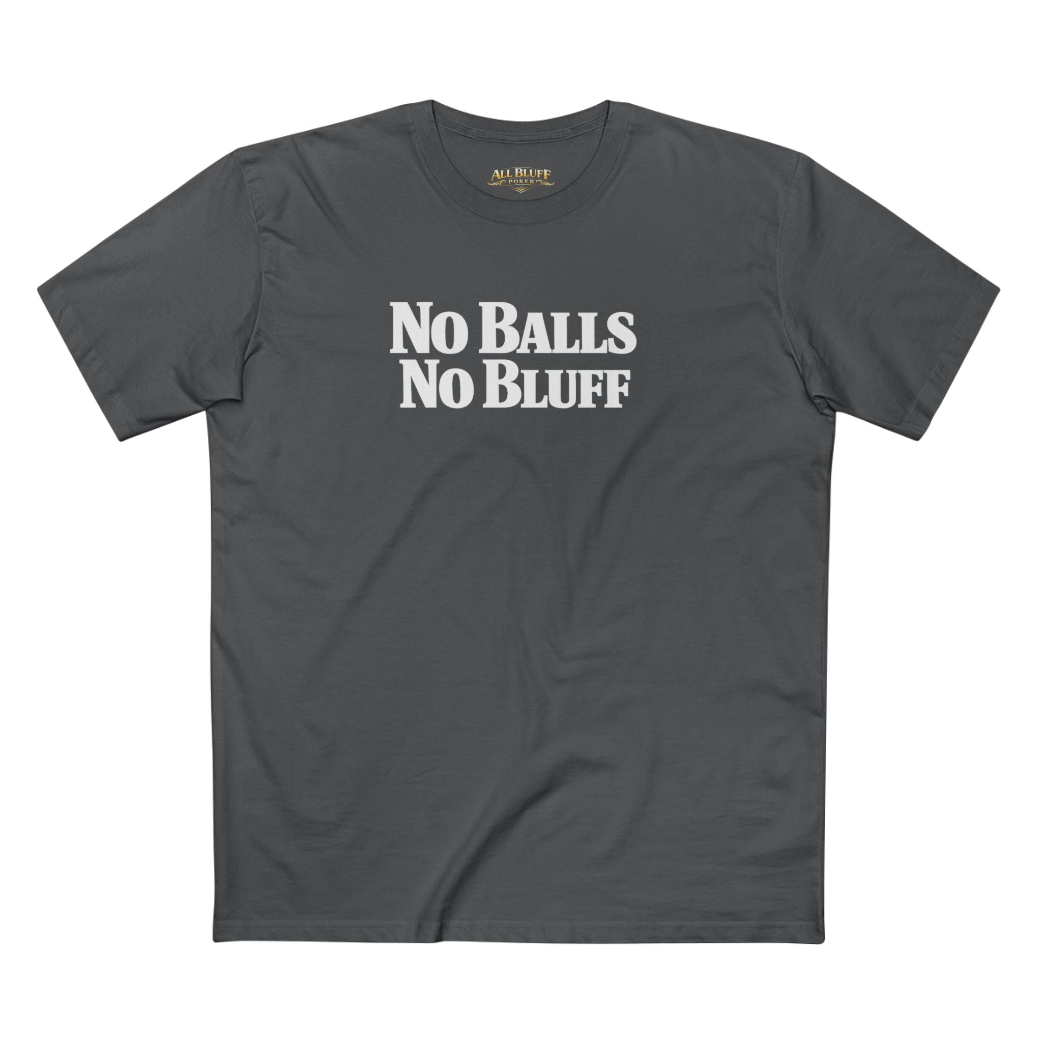 No Balls No Bluff T-Shirt in Charcoal – Front Flat Lay | All Bluff Poker