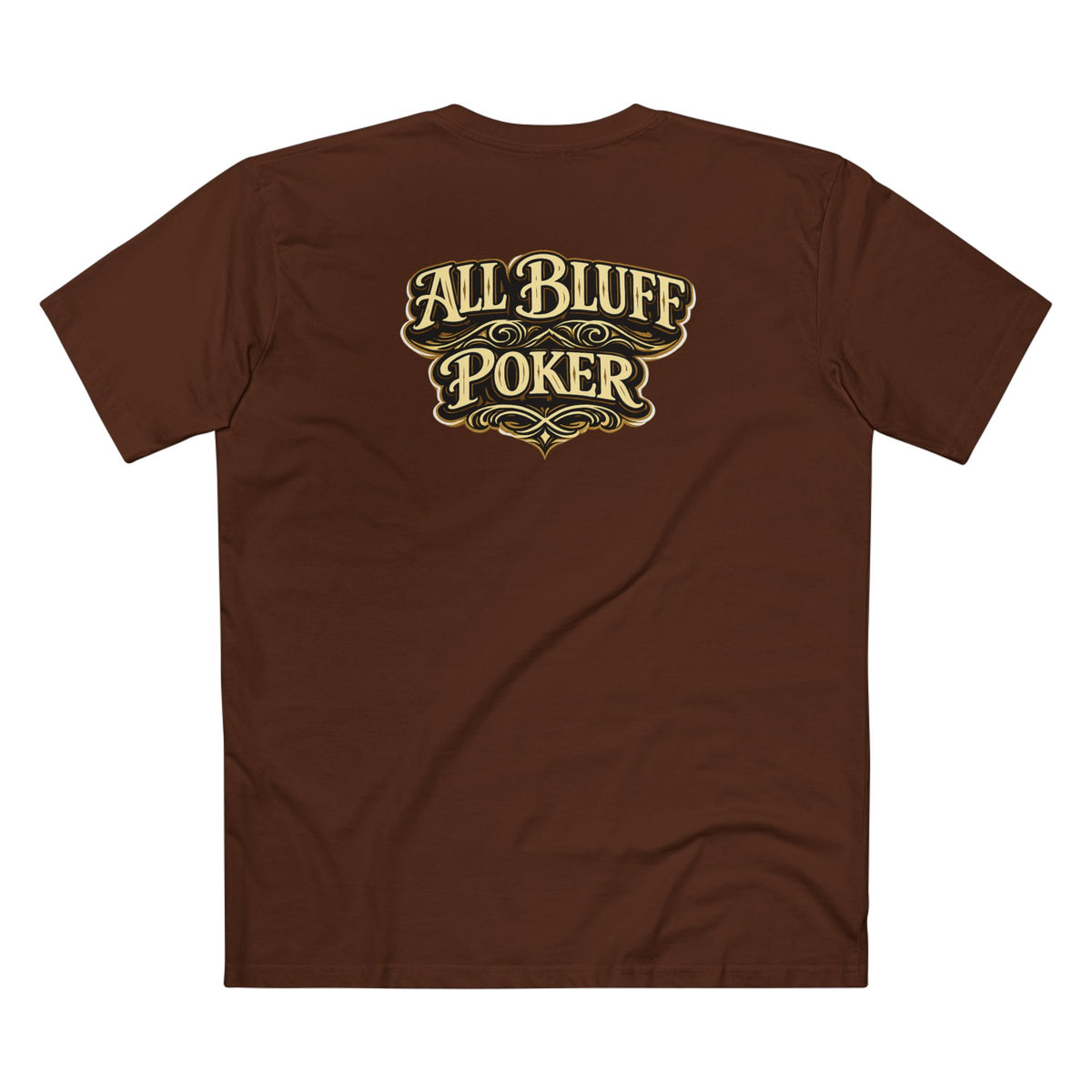All Courage T-Shirt in Dark Chocolate – Back Flat Lay | All Bluff Poker