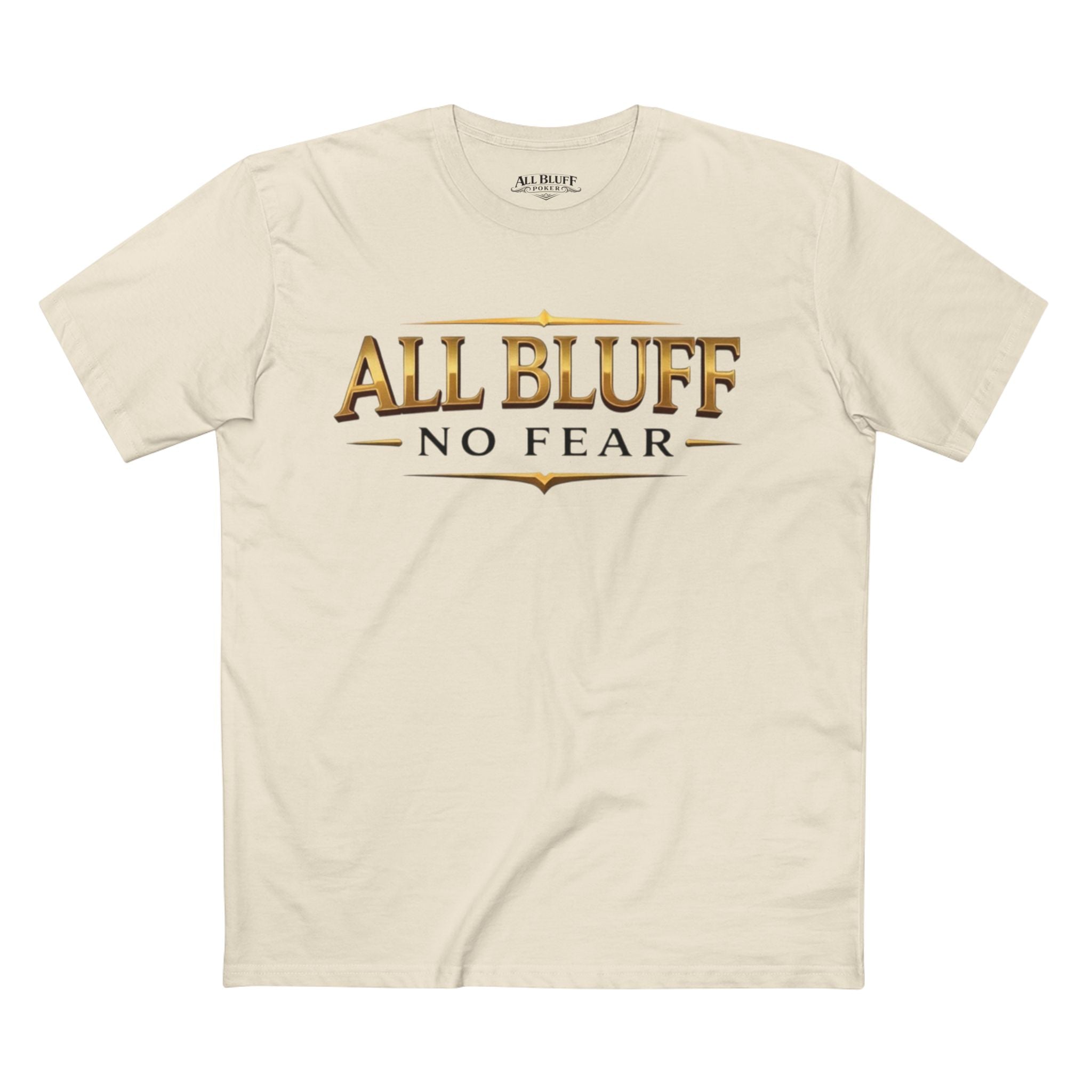 All Bluff No Fear T-Shirt in Natural – Front Flat Lay | All Bluff Poker