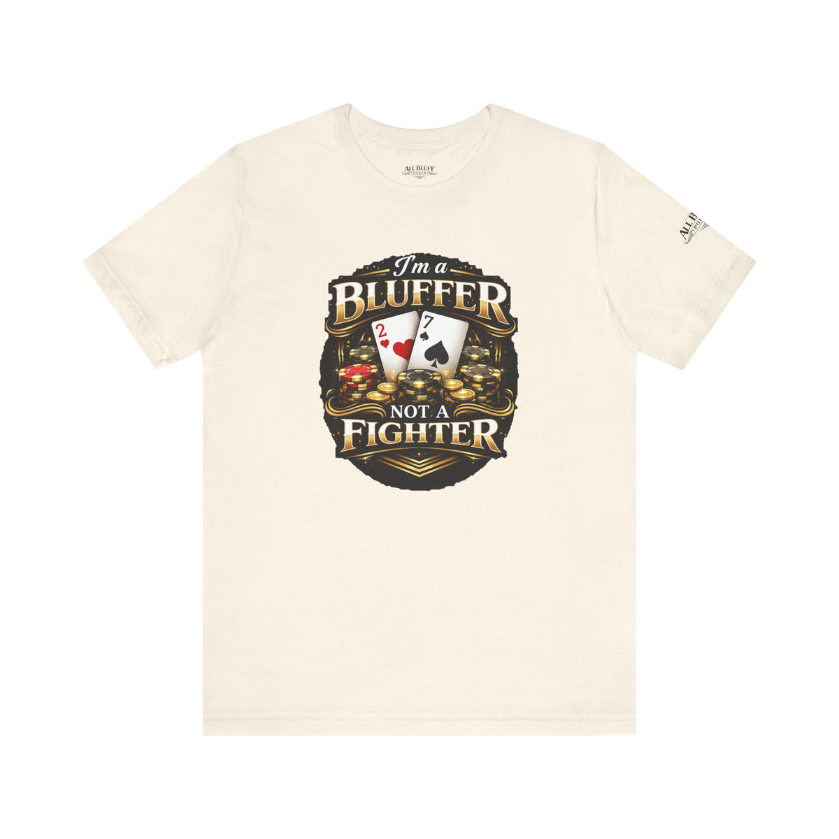 I'm a Bluffer Not a Fighter T-Shirt in Natural – Front Flat Lay | All Bluff Poker