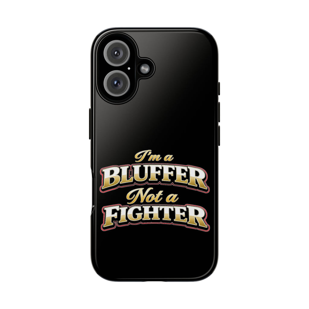 I'm a Bluffer Not a Fighter | All Bluff Poker | Phone Cases | IBNF-PC-1 — Tough Case