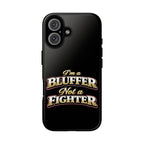 I'm a Bluffer Not a Fighter | All Bluff Poker | Phone Cases | IBNF-PC-1 — Tough Case