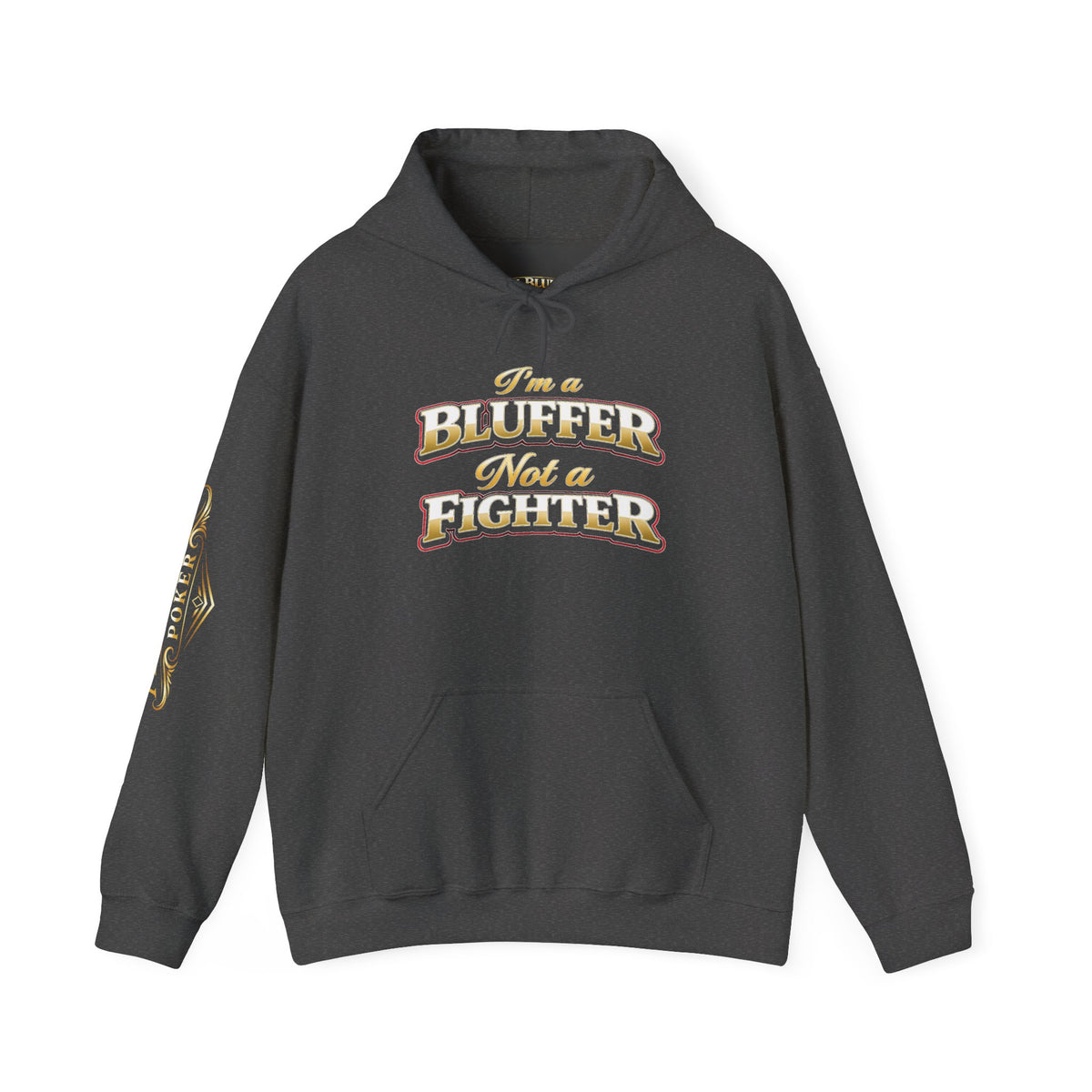 I'm a Bluffer Not a Fighter Pullover Hoodie in Dark Heather – Front Flat Lay with Right Sleeve Graphic | All Bluff Poker
