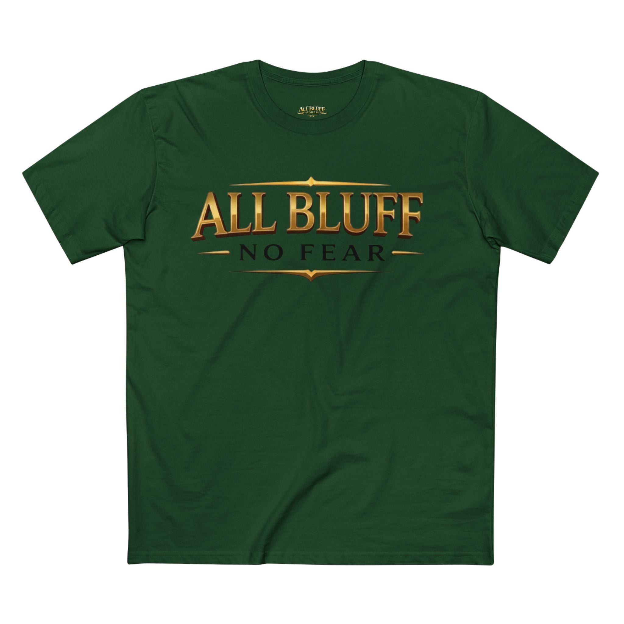 All Bluff No Fear T-Shirt in Forest Green – Front Flat Lay | All Bluff Poker