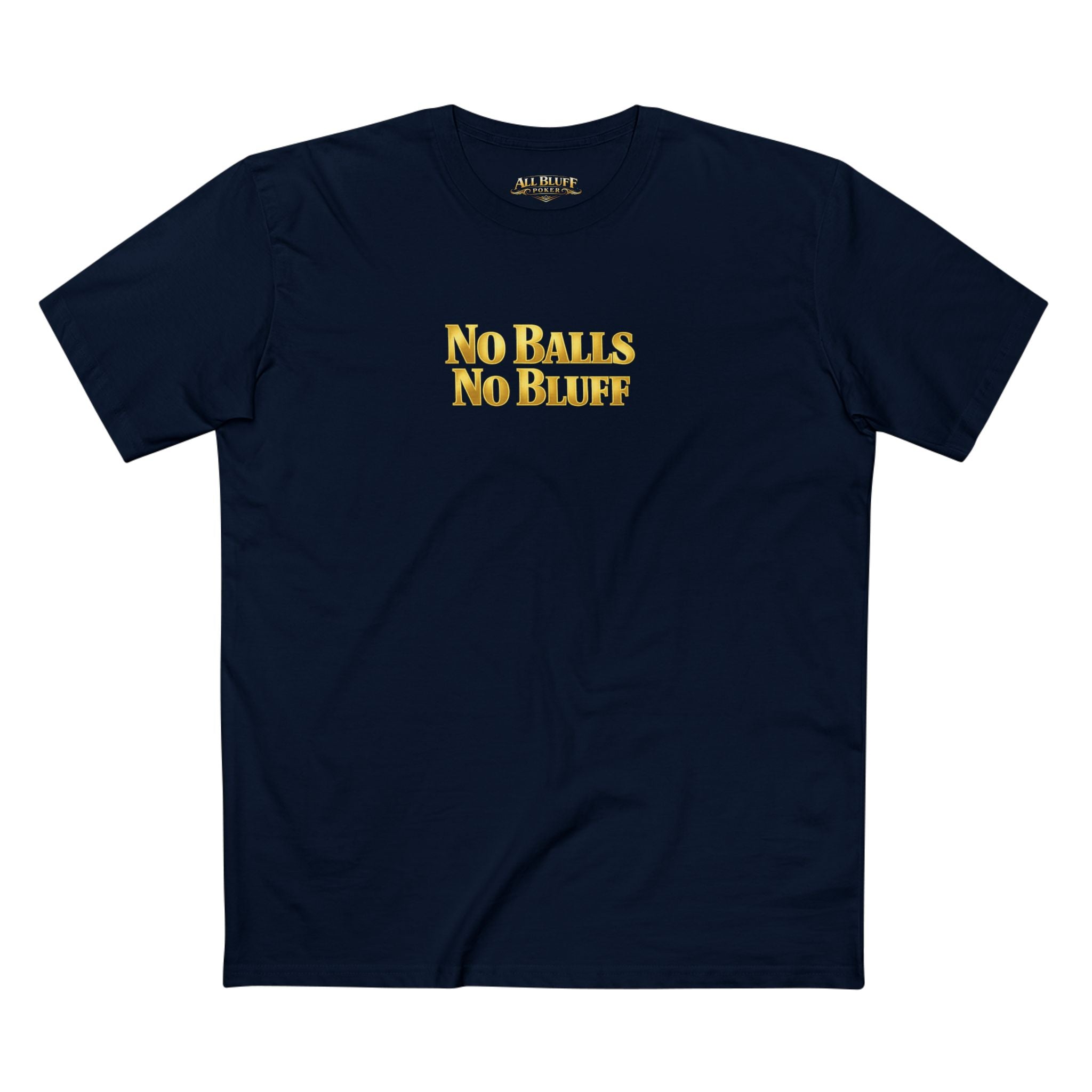 No Balls No Bluff T-Shirt in Navy – Front Flat Lay | All Bluff Poker