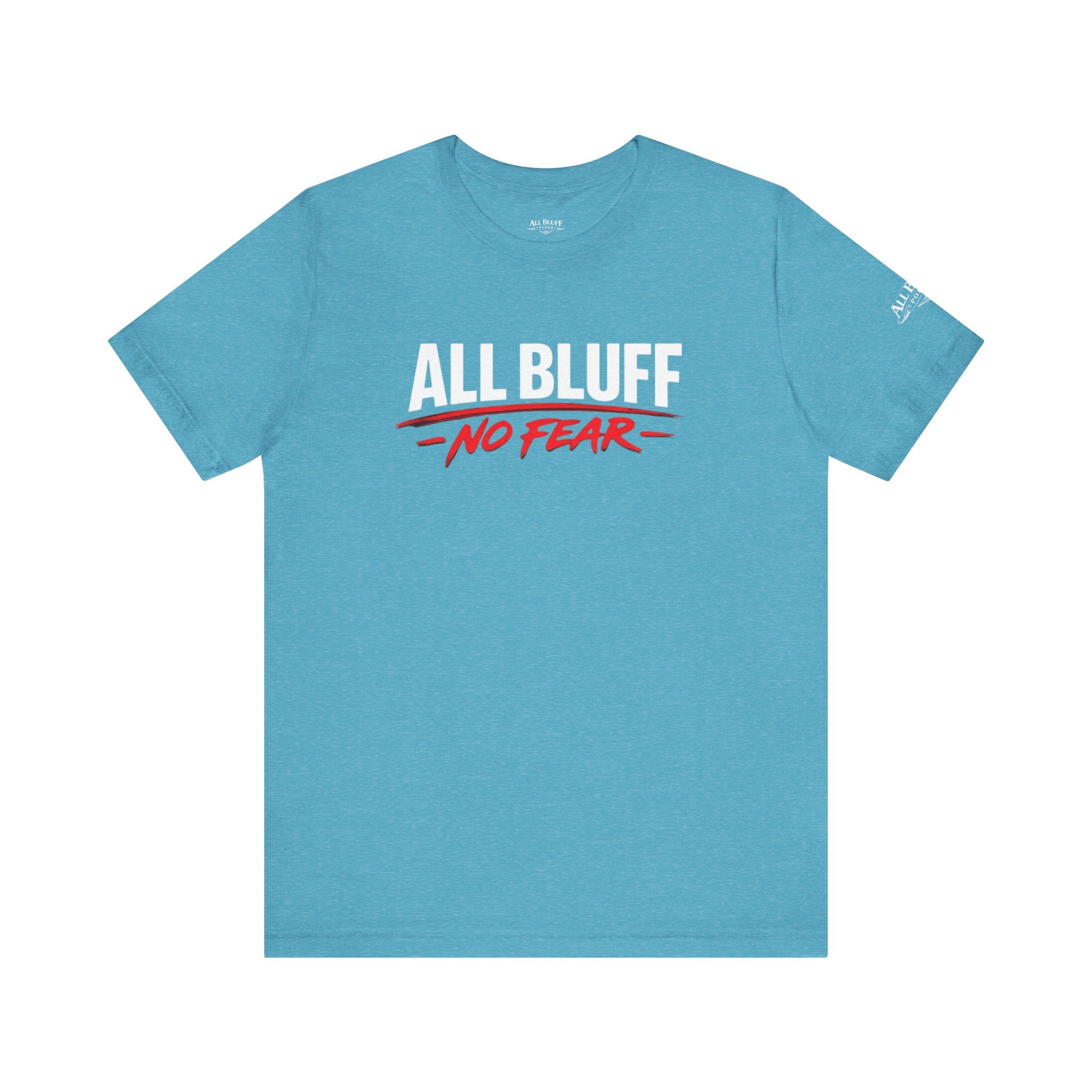 All Bluff No Fear T-Shirt in Heather Aqua – Front Flat Lay | All Bluff Poker