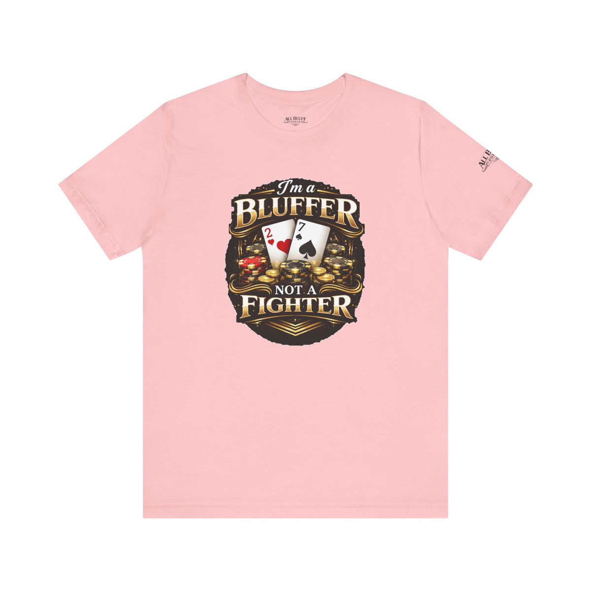 I'm a Bluffer Not a Fighter T-Shirt in Pink – Front Flat Lay | All Bluff Poker