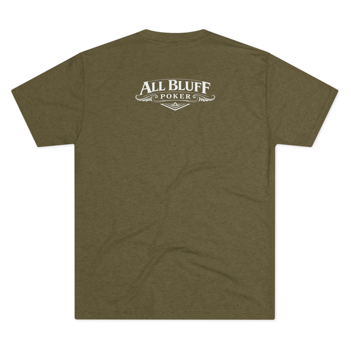 I'm a Bluffer Not a Fighter T-Shirt in Tri-Blend Military Green – Back Flat Lay | All Bluff Poker