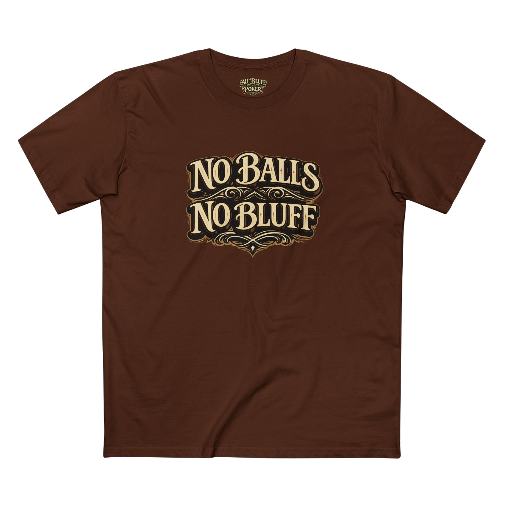 No Balls No Bluff T-Shirt in Dark Chocolate – Front Flat Lay | All Bluff Poker
