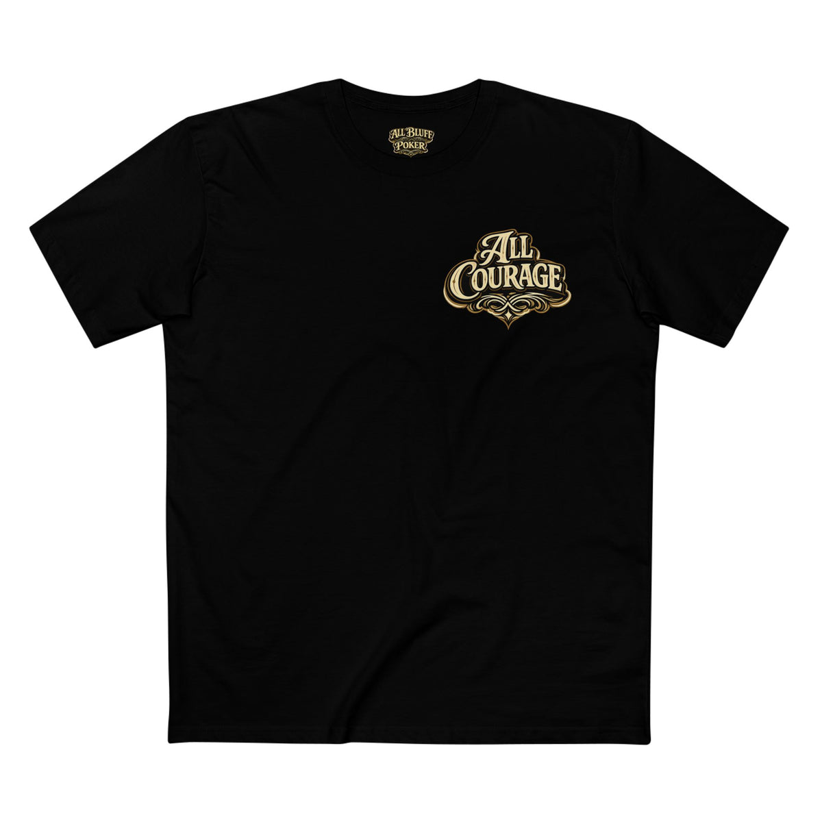 All Courage T-Shirt in Black – Front Flat Lay | All Bluff Poker