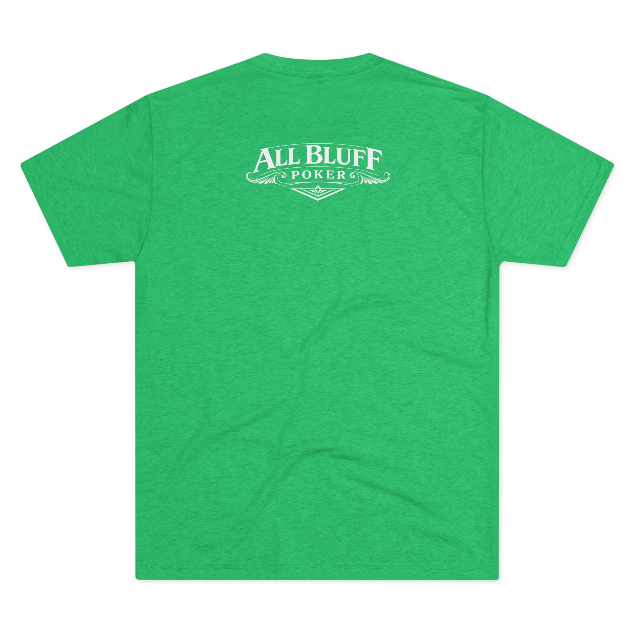 I'm a Bluffer Not a Fighter T-Shirt in Tri-Blend Envy – Back Flat Lay | All Bluff Poker
