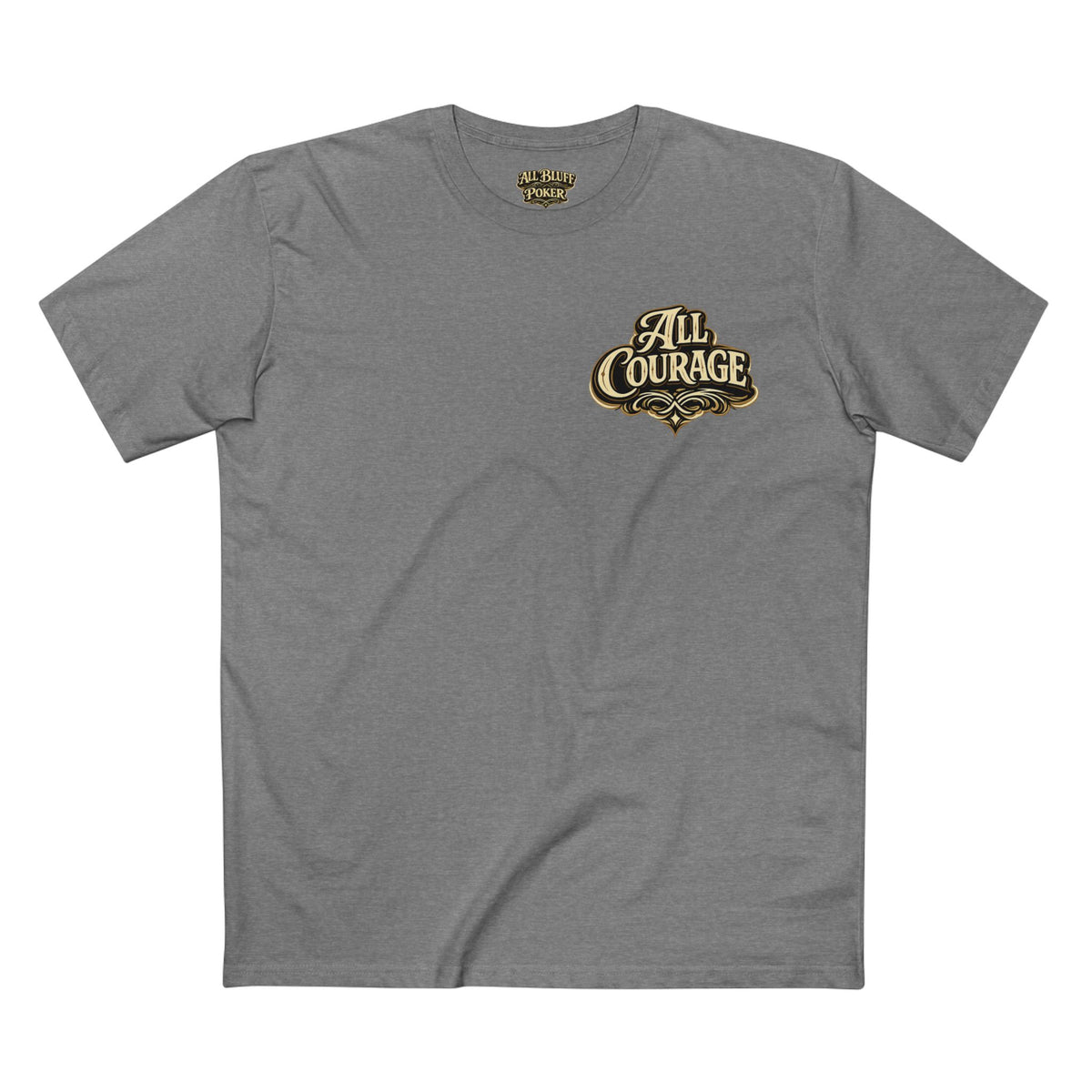 All Courage T-Shirt in Athletic Heather – Front Flat Lay | All Bluff Poker
