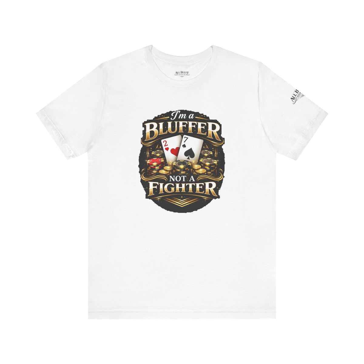 I'm a Bluffer Not a Fighter T-Shirt in White – Front Flat Lay | All Bluff Poker