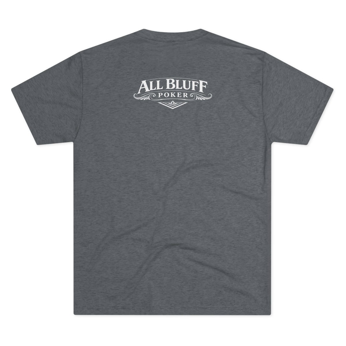 I'm a Bluffer Not a Fighter T-Shirt in Tri-Blend Premium Heather – Back Flat Lay | All Bluff Poker