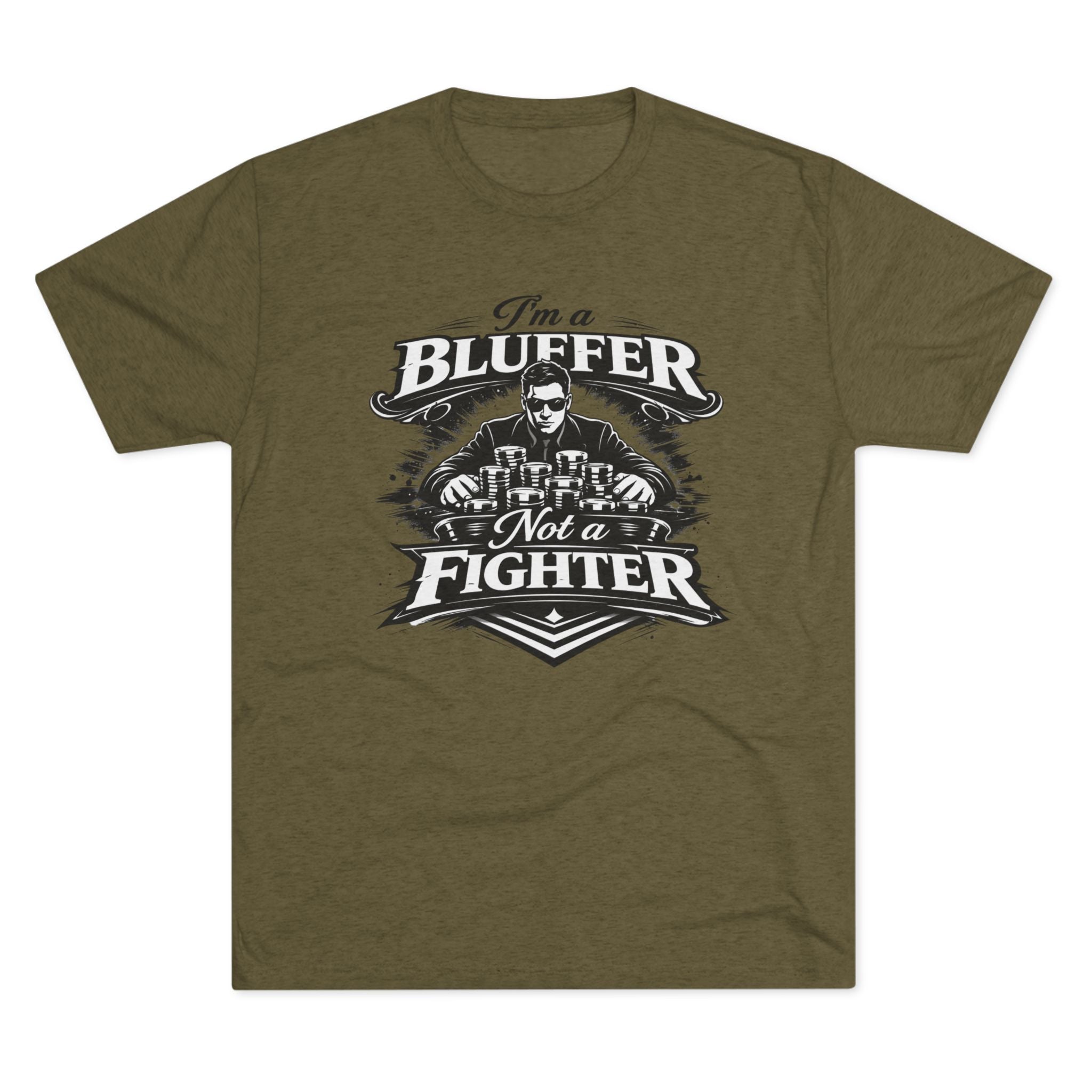 I'm a Bluffer Not a Fighter T-Shirt in Tri-Blend Military Green – Front Flat Lay | All Bluff Poker