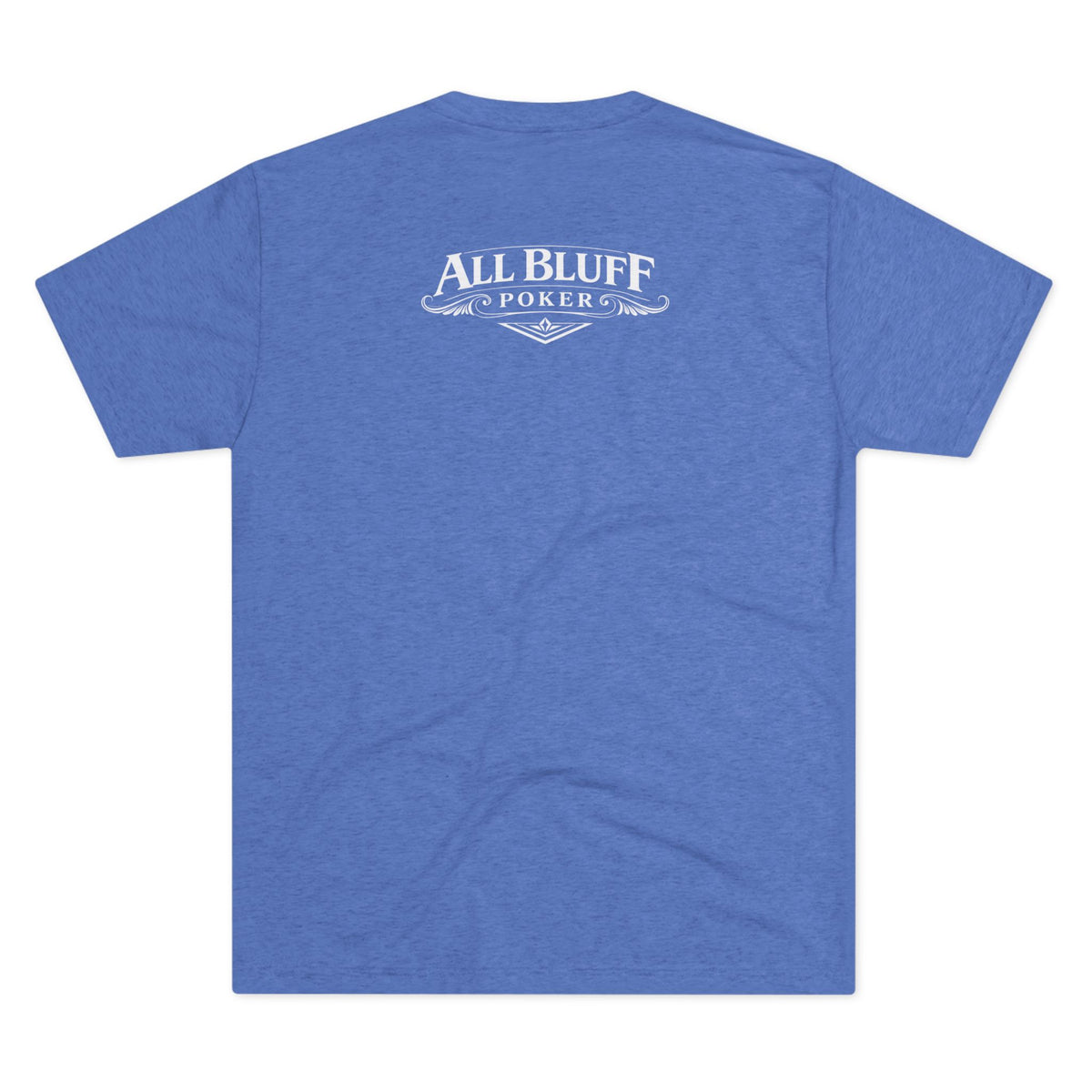 I'm a Bluffer Not a Fighter T-Shirt in Tri-Blend Vintage Royal – Back Flat Lay | All Bluff Poker