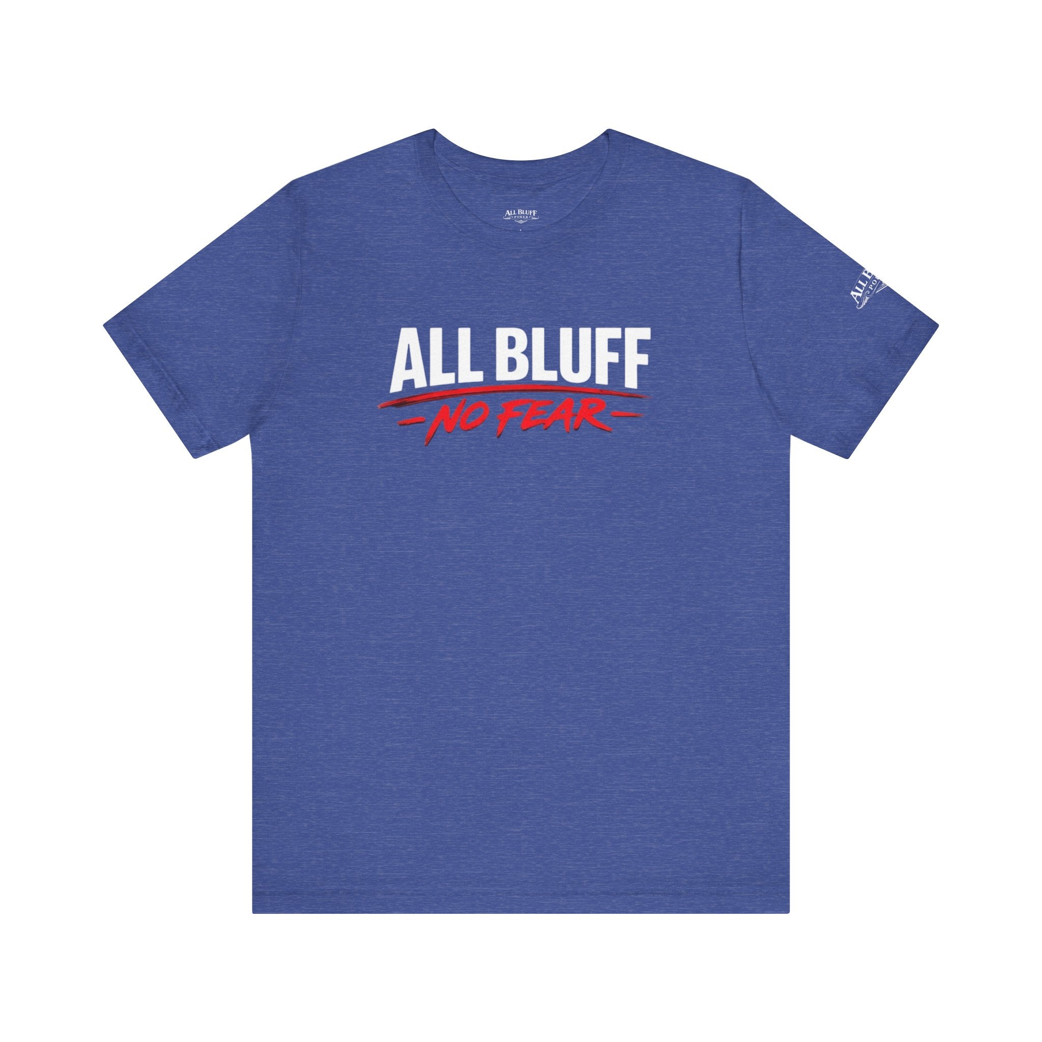 All Bluff No Fear T-Shirt in Heather True Royal – Front Flat Lay | All Bluff Poker
