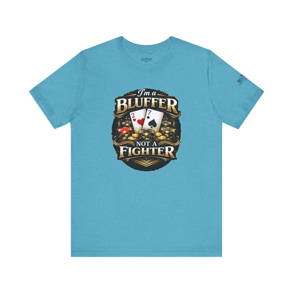 I'm a Bluffer Not a Fighter T-Shirt in Heather Aqua – Front Flat Lay | All Bluff Poker