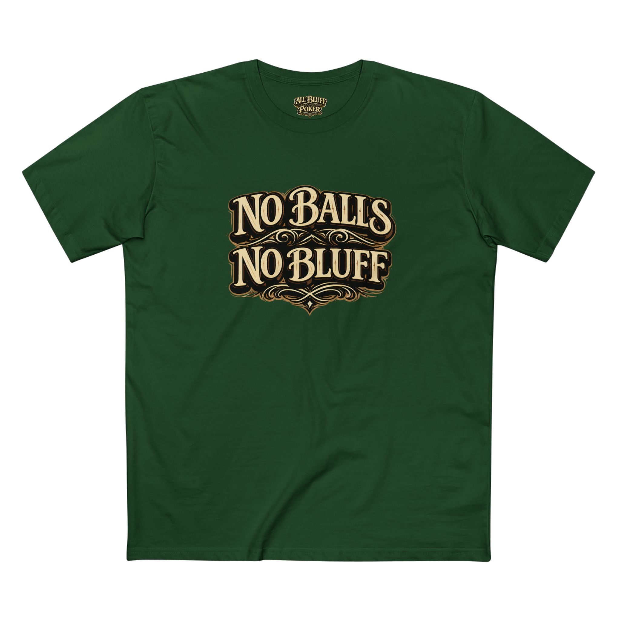 No Balls No Bluff T-Shirt in Forest Green – Front Flat Lay | All Bluff Poker