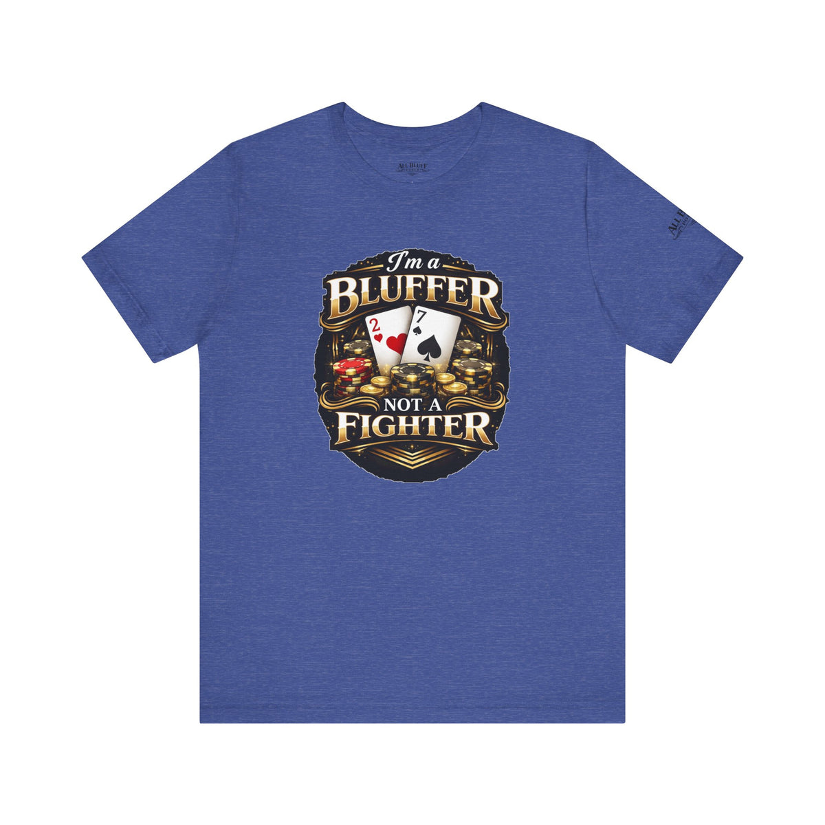 I'm a Bluffer Not a Fighter T-Shirt in Heather True Royal – Front Flat Lay | All Bluff Poker