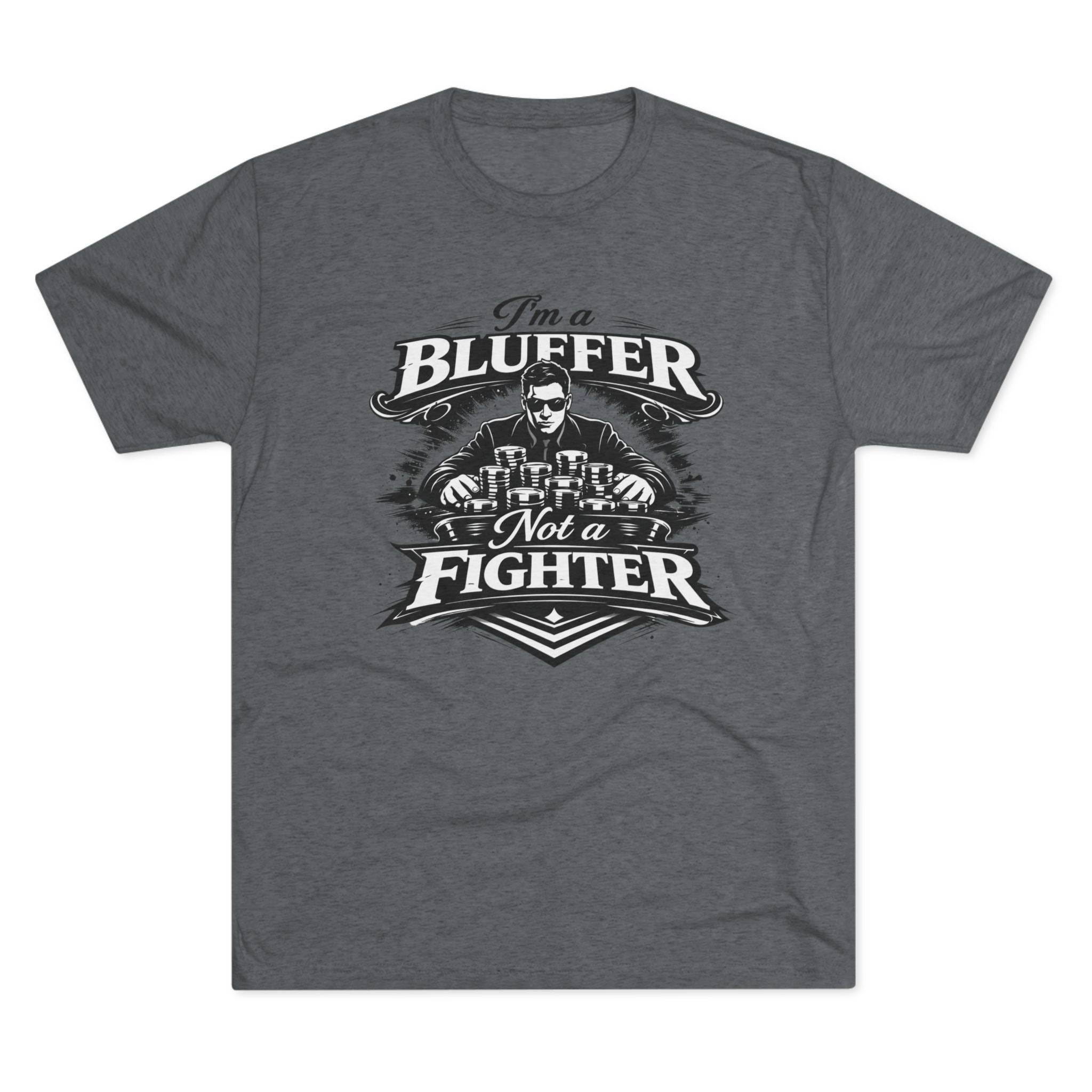 I'm a Bluffer Not a Fighter T-Shirt in Tri-Blend Premium Heather – Front Flat Lay | All Bluff Poker
