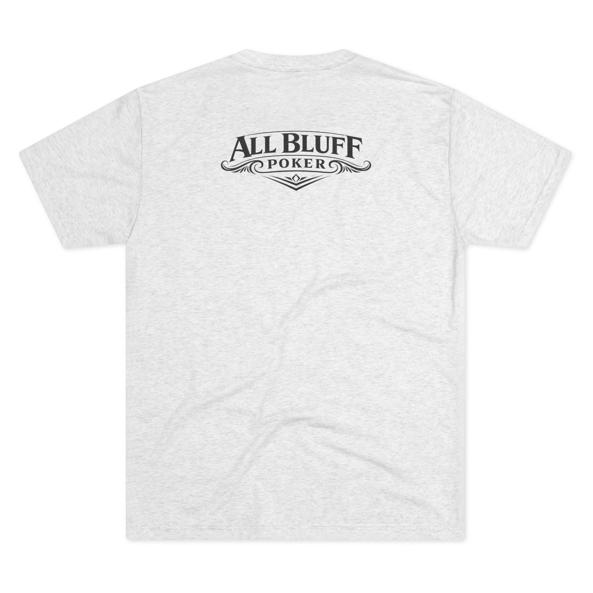 I'm a Bluffer Not a Fighter T-Shirt in Tri-Blend Heather – Back Flat Lay | All Bluff Poker