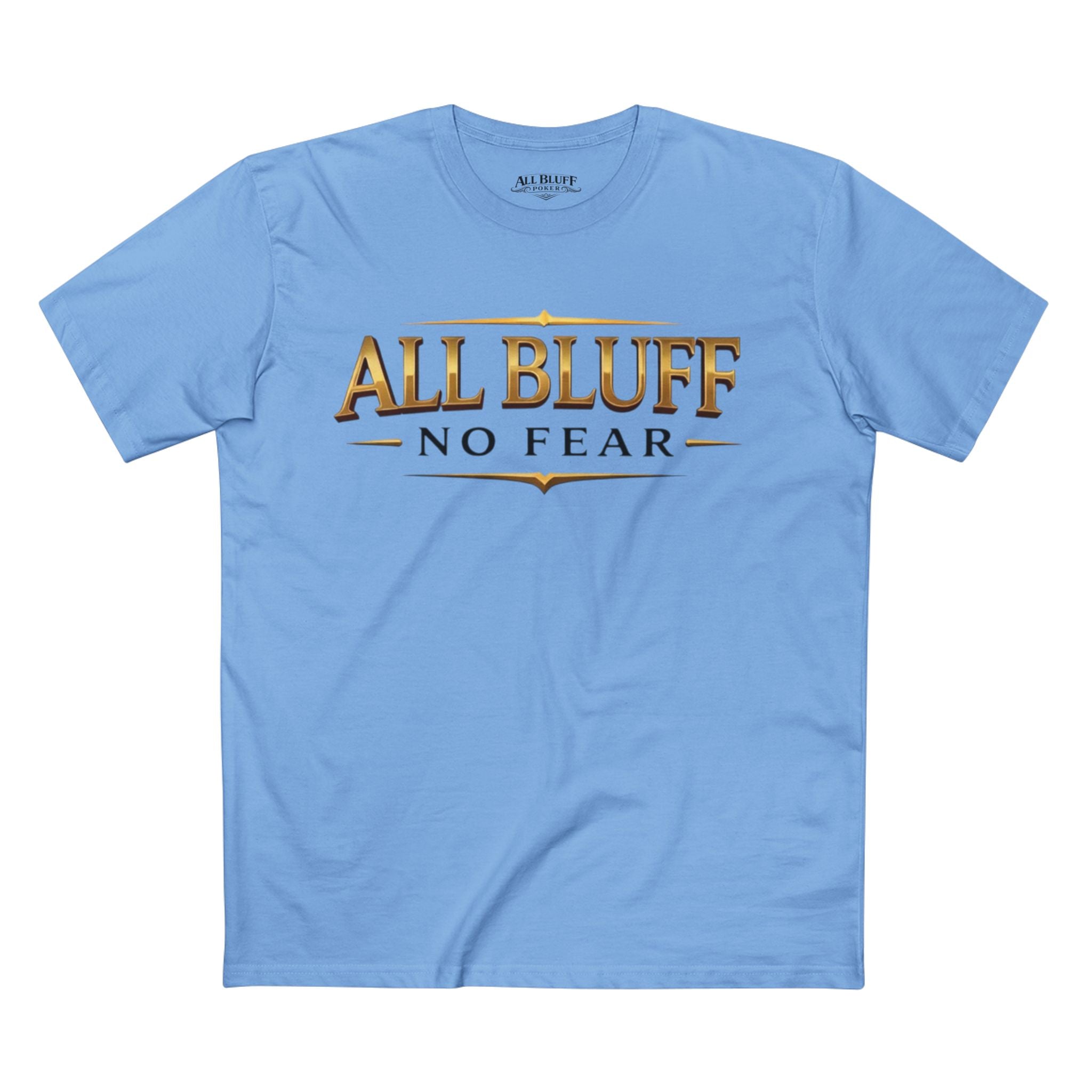All Bluff No Fear T-Shirt in Carolina Blue – Front Flat Lay | All Bluff Poker